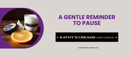 A Gentle Reminder to Pause: The Mental Wellness Journey with Kathy's Natural Products