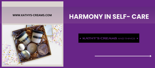 Harmony in Self-Care: How Kathy's Creams Support Both Skin Health and Mental Peace
