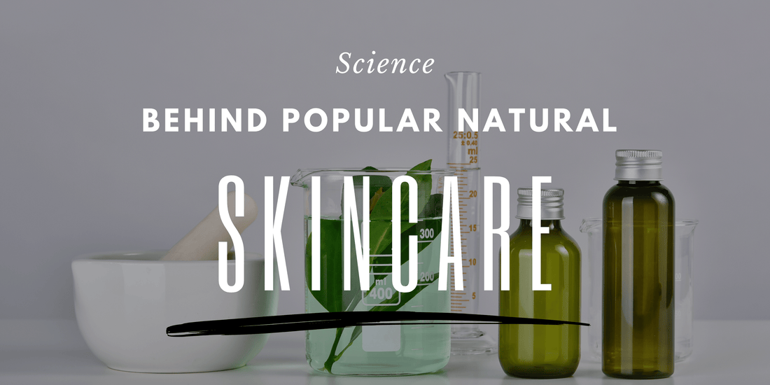 Unveiling the Science Behind Popular Natural Skincare Ingredients