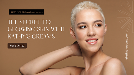 Discover the Secret to Glowing Skin with Kathy’s Creams