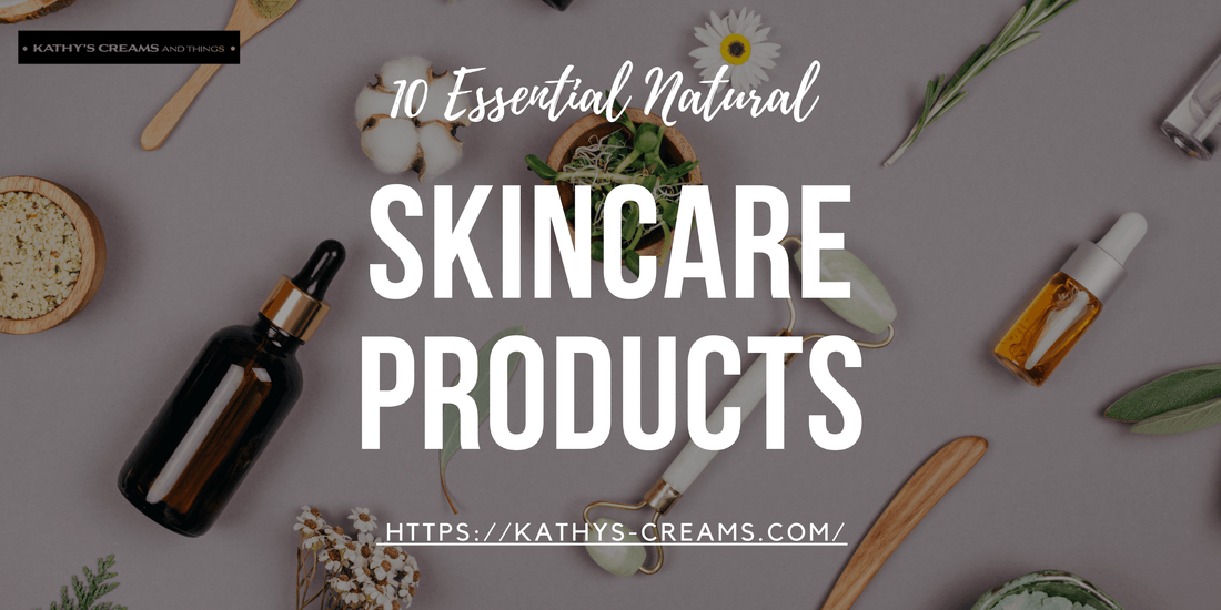 10 Essential Natural Skincare Products Everyone Should Have