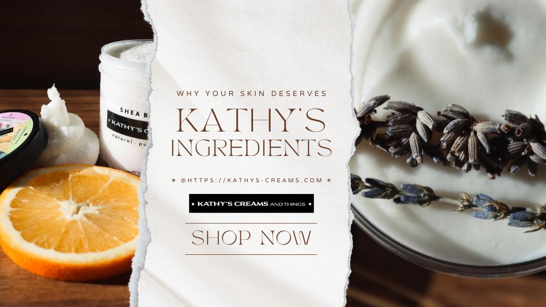 Why Your Skin Deserves the Purity of Kathy's Ingredients