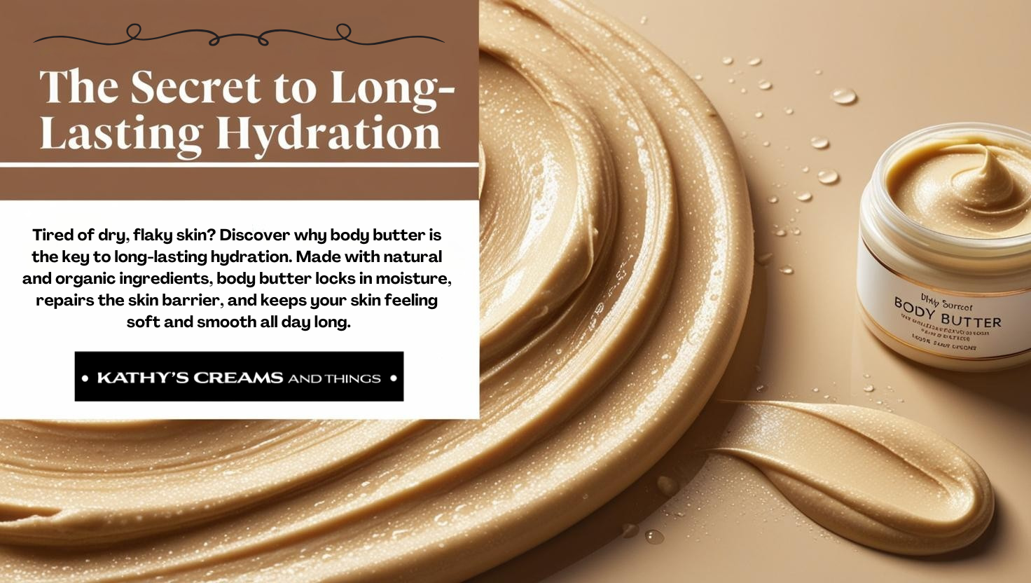 The Secret to Long-Lasting Hydration: Why Body Butter Works Wonders