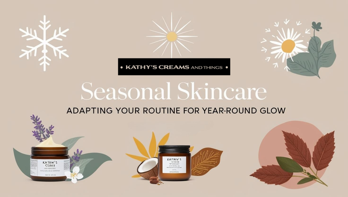 Seasonal Skincare: Adapting Your Routine for Year-Round Glow