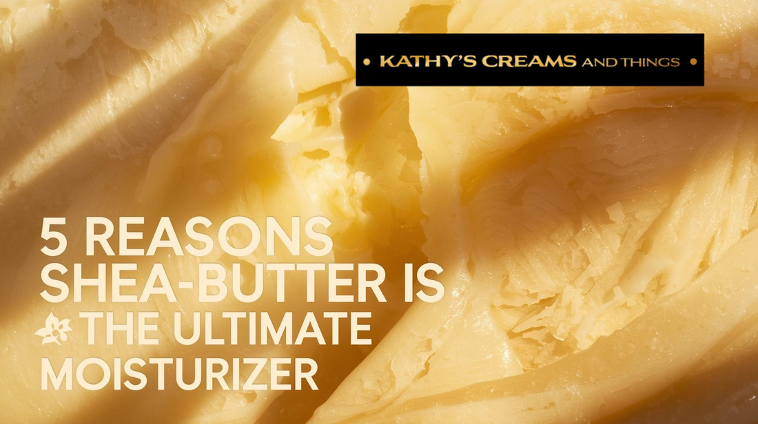 5 Reasons Shea Butter Is the Ultimate Natural Moisturizer