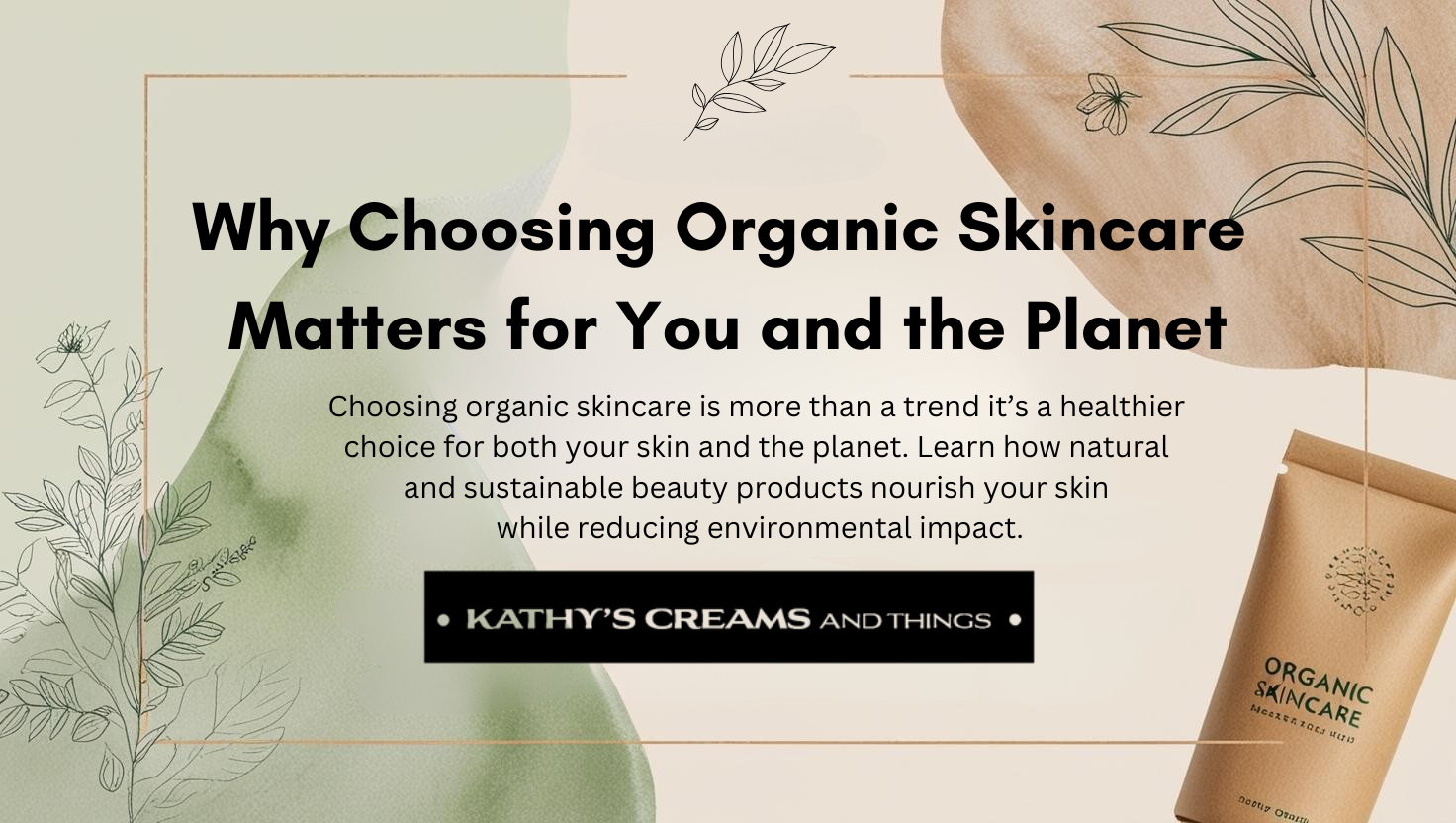 Why Choosing Organic Skincare Matters for You and the Planet